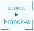Les Tutos de Franck-e